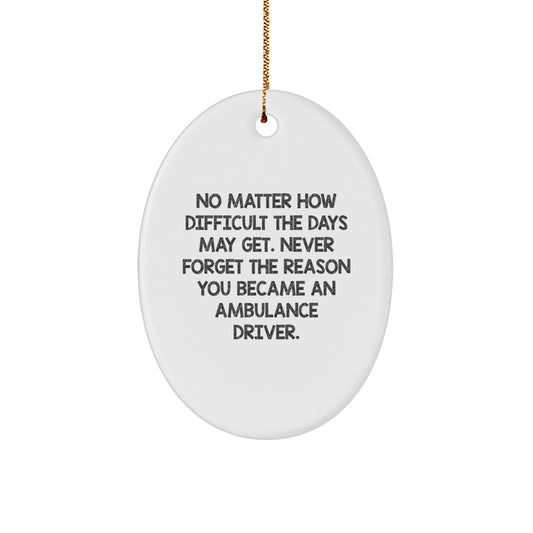 Ambulance Driver Gifts from Family - Oval Ornament with Inspirational Quote for Christmas - Image 1