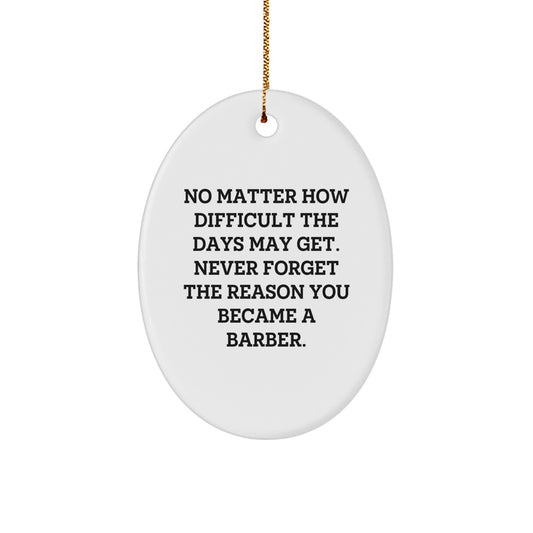 Gifts from Family, Friends, or Coworkers - Inspirational Oval Ornament for Barbers, Men, and Women - White Color, 3.25'' Tall, Christmas Unique Gifts - Image 1