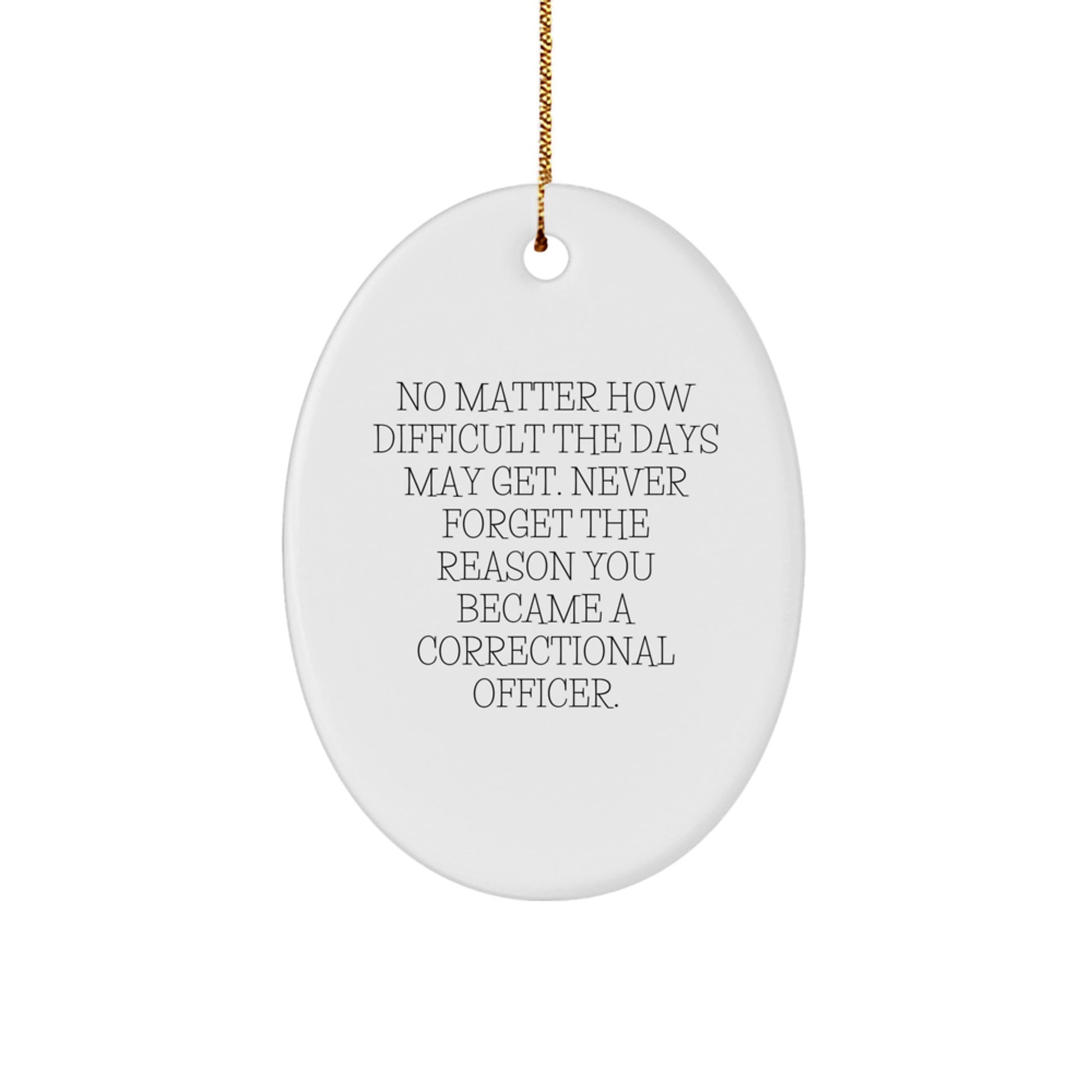 Correctional Officer Gifts from Friends - Oval Ornament for Men - Inspirational Quote - Christmas Unique Gifts - Image 1