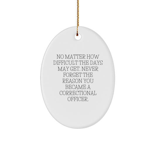 Correctional Officer Gifts from Friends - Oval Ornament for Men - Inspirational Quote - Christmas Unique Gifts - Image 1