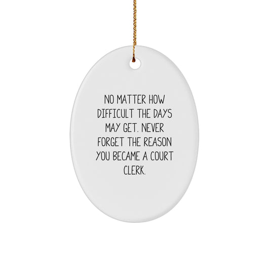 Court Clerk Inspiration Gifts from Family - 'No Matter How Difficult The Days May Get' Oval Ornament, Christmas Unique Gifts for Court Clerk - Image 1