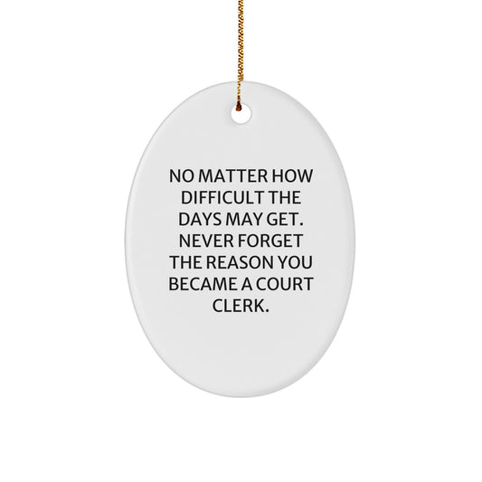 Inspirational Court Clerk Gifts - Oval Ornament for Christmas - 'No Matter How Difficult', Gifts from Friends, Court Clerk, for Court Clerk - Image 1
