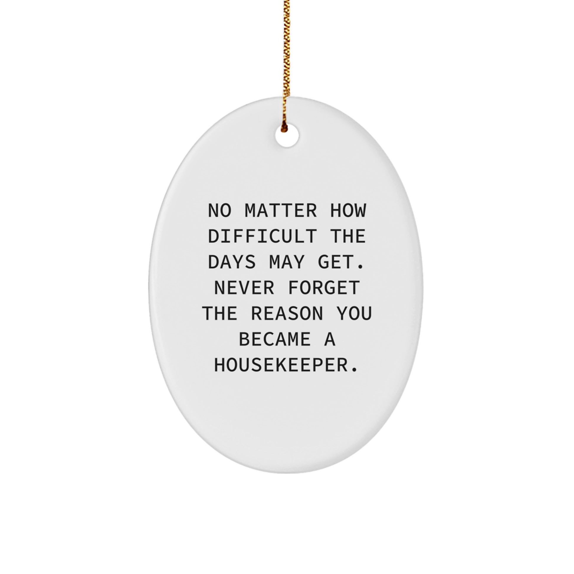 Housekeeper Gifts from Friends - Inspirational Oval Ornament for Christmas - 'No Matter How Difficult The Days May Get...' - Gifts for Housekeeper - Image 1