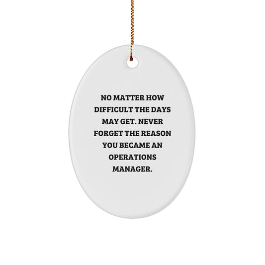 Uplifting Operations Manager Oval Ornament, Gifts from Friends for Christmas - 'No Matter How Difficult... - Image 1