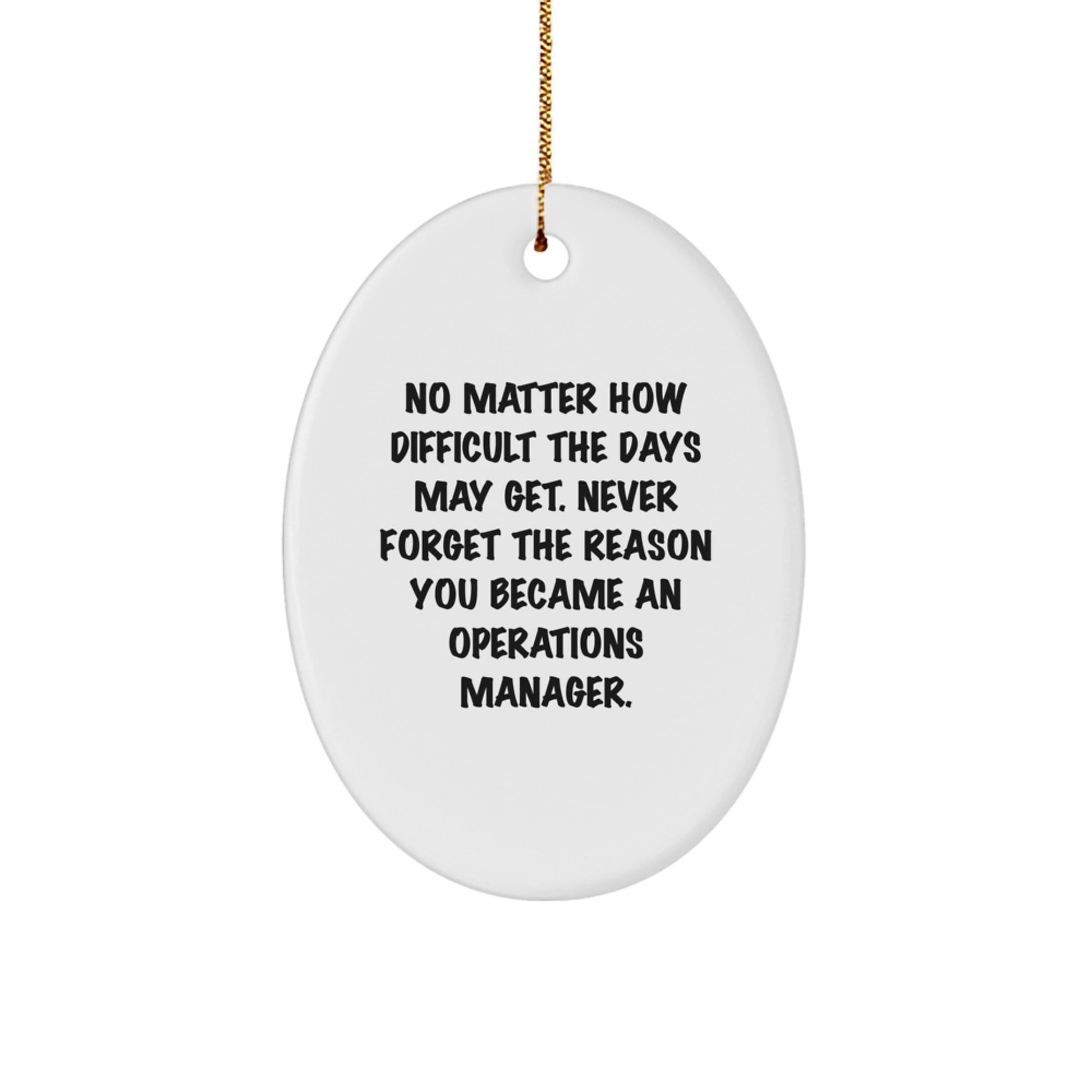 Inspirational Gifts from Friends for Operations Manager Oval Ornament - No Matter How Difficult, Never Forget Why - Christmas Unique Gifts - Image 1
