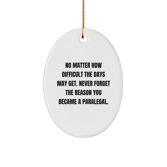Paralegal Inspirational Gifts, Oval Ornament for Paralegal Friends and Family, 'No Matter How Difficult' Quote, Christmas Unique Gifts from Men, Gifts for Paralegal Women Coworkers - Image 1