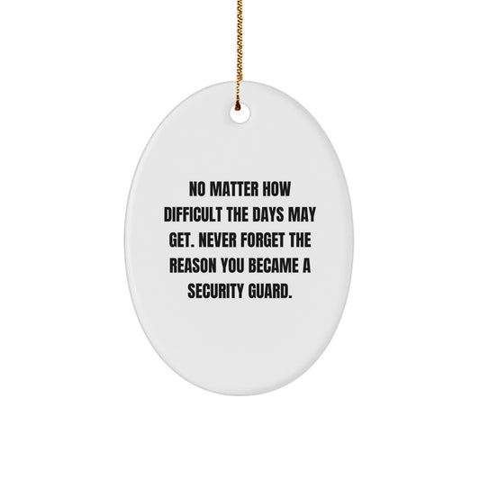 Gifts from Family to Security Guard Friends - Inspirational Oval Ornament for Christmas, Motivational Quote, and Oval Shape, White Color, 3.25'' Tall, 1/8'' Thick, Durable MDF and High-Gloss Finish - Image 1