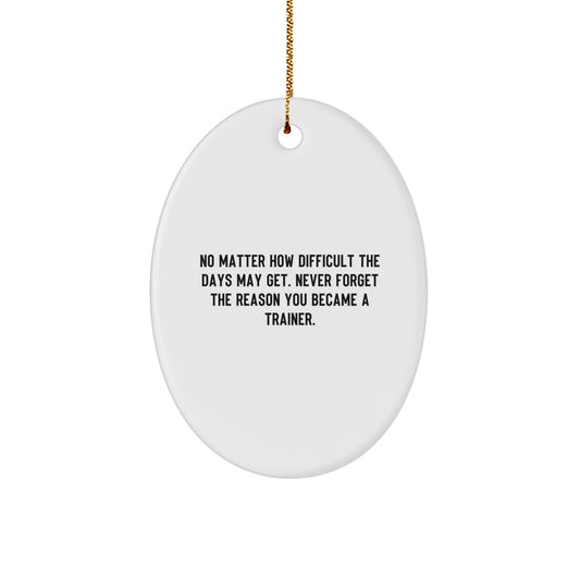 Trainer Motivation Oval Ornament Gifts from Friends to Men, Inspirational Quote, Christmas Unique Gifts - Image 1