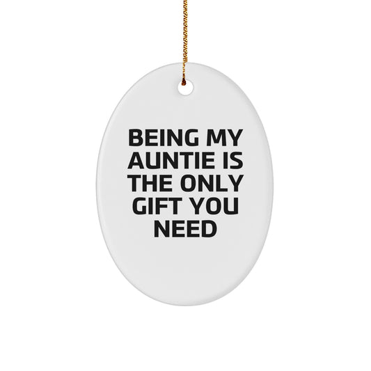 Gifts from Family for Auntie, Being My Auntie Is The Only Gift You Need Oval Ornament, Funny Quote Christmas Decor - Image 1