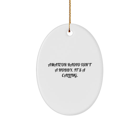 Amateur Radio Gifts from Friends and Family - Oval Ornament for Christmas Unique Presents, Inspirational Quote 'Amateur Radio Isn't A Hobby. It's A Calling.' for Hams, Oval Shaped Ornament - Image 1