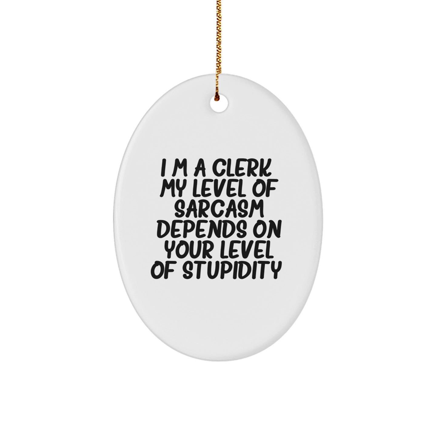 Funny Clerk Oval Ornament Gifts from Friends, Perfect for Christmas Unique Gifts for Clerks, I'm a Clerk Quote - Image 1