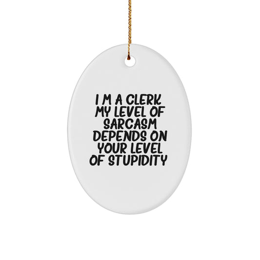 Funny Clerk Oval Ornament Gifts from Friends, Perfect for Christmas Unique Gifts for Clerks, I'm a Clerk Quote - Image 1