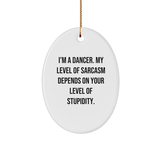 Funny Dancer Gifts from Friends for Christmas - 'I'm A Dancer...' Oval Ornament - Image 1