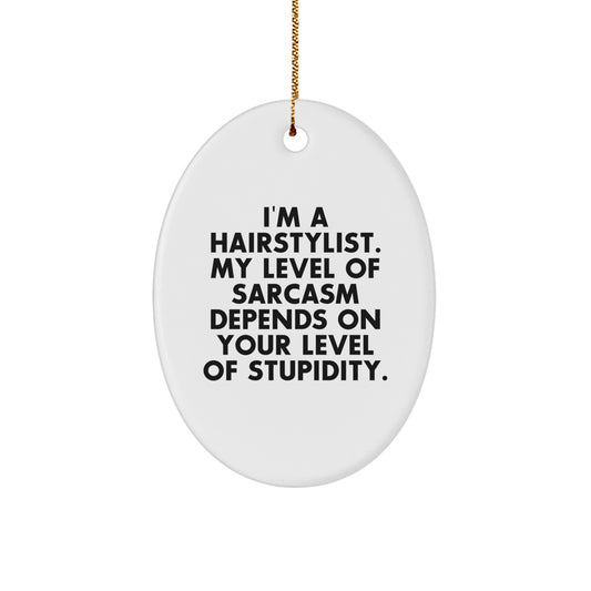 Hairstylist Gifts, Funny Sarcasm Quote Oval Ornament, Gifts from Friends, Gifts for Hairstylist, Christmas Unique Gifts, Funny MDF Ornament with Gold Cord - Image 1