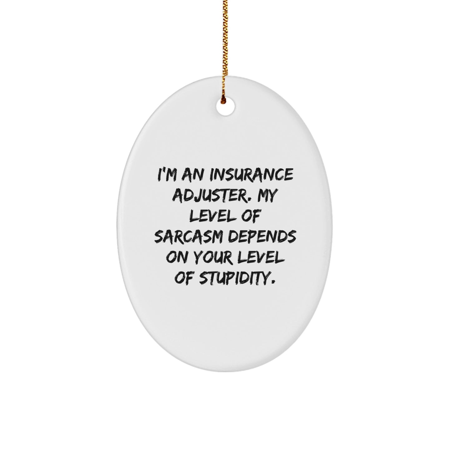 Insurance Adjuster Gifts, Funny Oval Ornament, 'I'm An Insurance Adjuster...' Quote, Gifts from Family for Insurance Adjuster, Christmas Unique Gifts for Him - Image 1