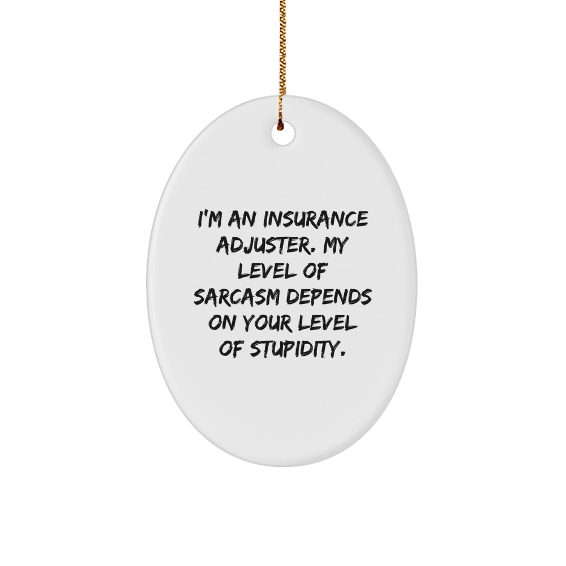 Insurance Adjuster Gifts, Funny Oval Ornament, 'I'm An Insurance Adjuster...' Quote, Gifts from Family for Insurance Adjuster, Christmas Unique Gifts for Him - Image 1