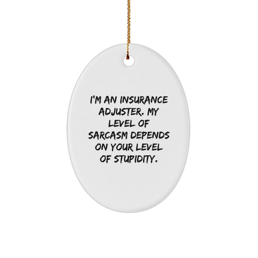 Insurance Adjuster Gifts, Funny Oval Ornament, 'I'm An Insurance Adjuster...' Quote, Gifts from Family for Insurance Adjuster, Christmas Unique Gifts for Him - Image 1
