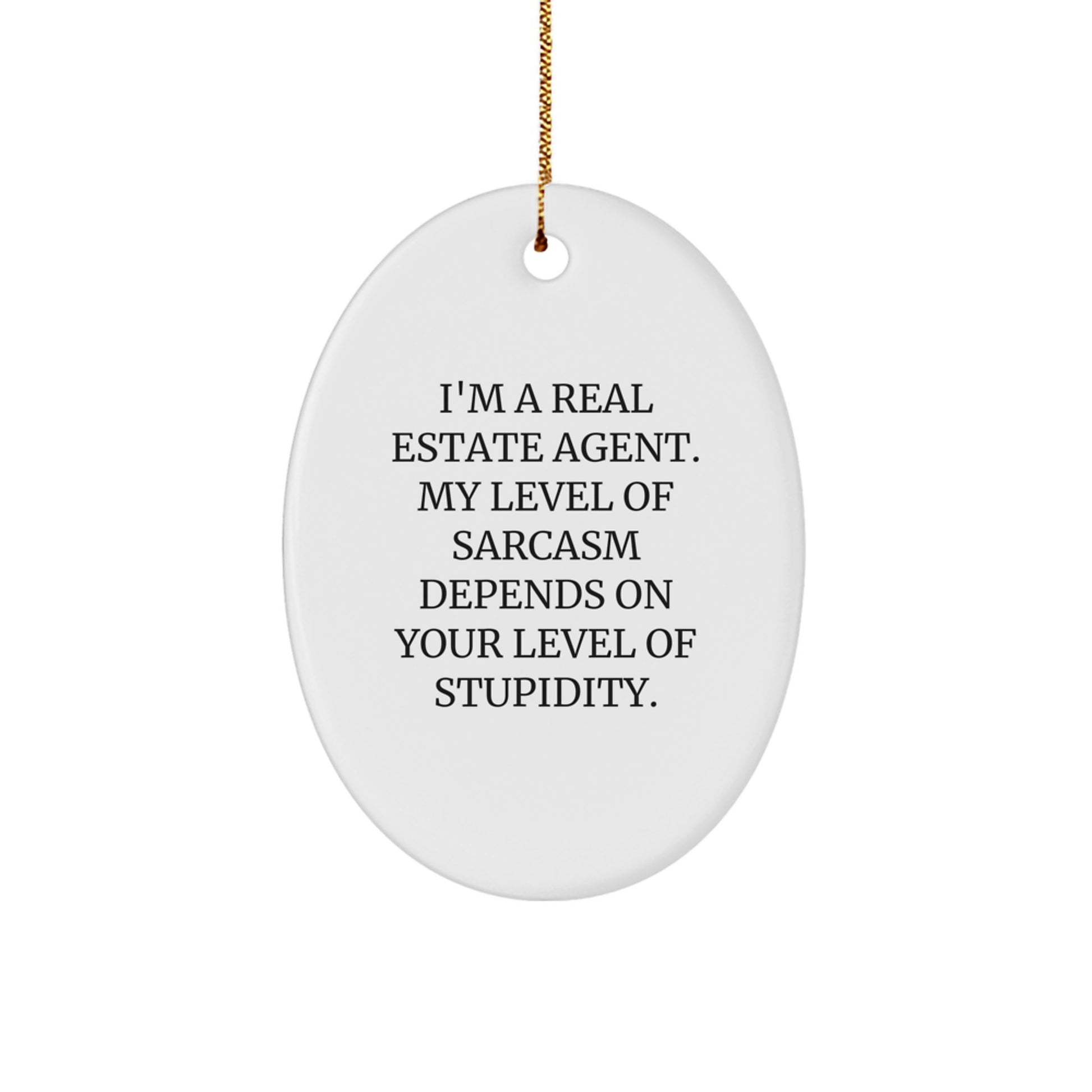 Funny Real Estate Agent Gifts, Oval Ornament, 'I'm A Real Estate Agent...' Sarcasm Quote, Christmas Memorable Presents for Men, Women, Friends, Coworkers, Family - Image 1