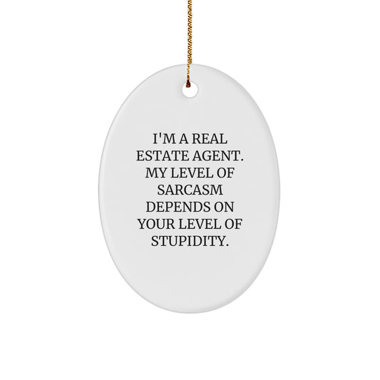 Funny Real Estate Agent Gifts, Oval Ornament, 'I'm A Real Estate Agent...' Sarcasm Quote, Christmas Memorable Presents for Men, Women, Friends, Coworkers, Family - Image 1