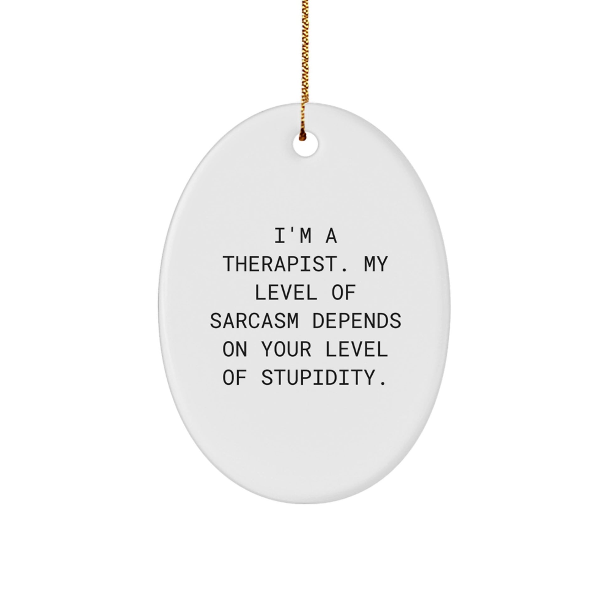Funny Gifts from Friends or Family to Therapist, Oval Ornament with Sarcasm Humor, Christmas Unique Decorations - Image 1