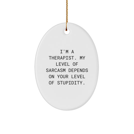 Funny Gifts from Friends or Family to Therapist, Oval Ornament with Sarcasm Humor, Christmas Unique Decorations - Image 1