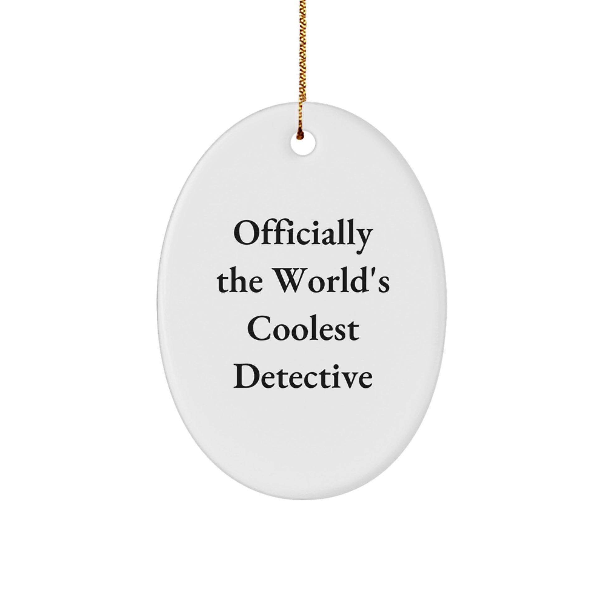 Funny Detective Gifts from Friends and Family - Officially The World's Coolest Detective Oval Ornament, Christmas Unique Gifts for Men and Women - Image 1