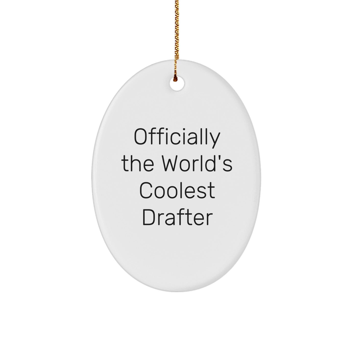 Funny Drafter Gifts - Oval Ornament for Men or Women - Officially The World's Coolest Drafter Quote, Christmas Unique Gifts from Friends or Family - Image 1