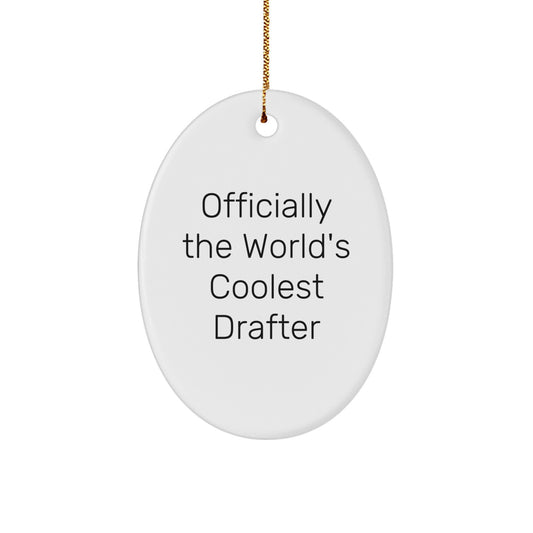 Funny Drafter Gifts - Oval Ornament for Men or Women - Officially The World's Coolest Drafter Quote, Christmas Unique Gifts from Friends or Family - Image 1