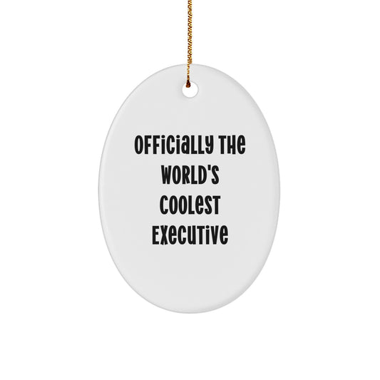 Funny Executive Gifts from Men - 'Officially The World's Coolest Executive' Oval Ornament for Christmas, Unique Gifts for Executives, Men, Coworkers, and Family - Image 1