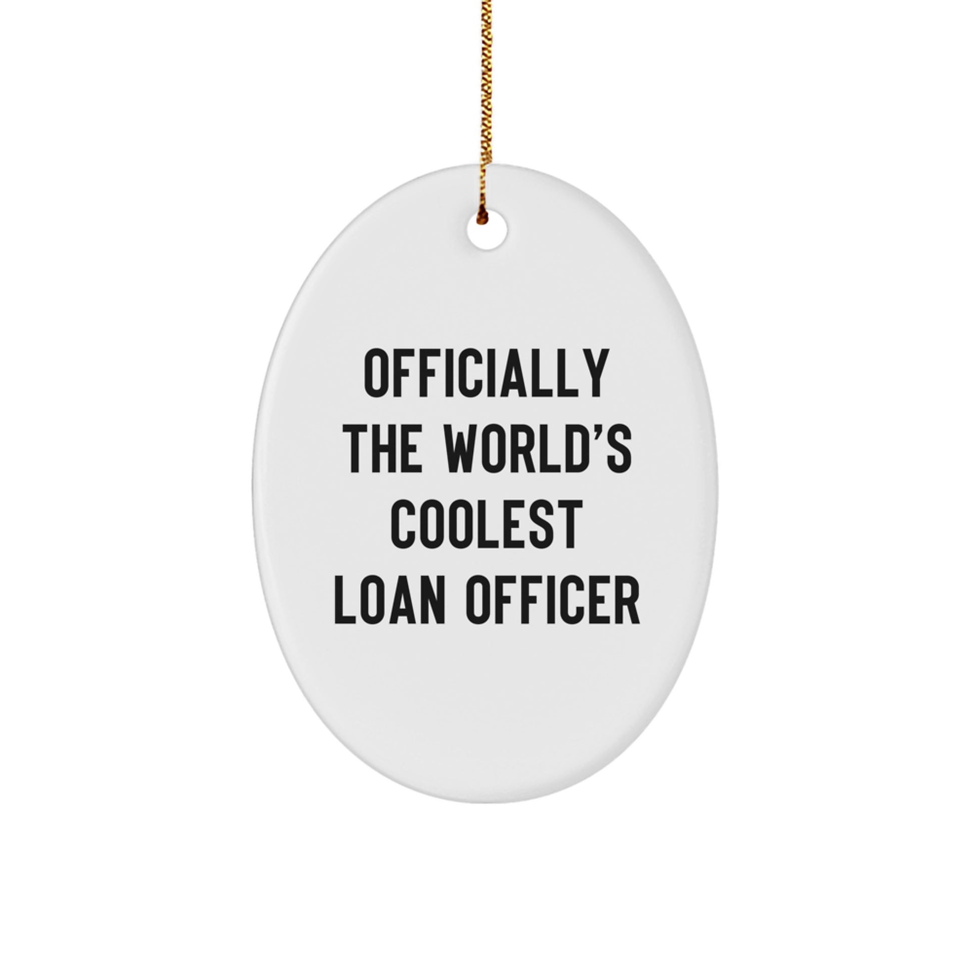 Funny Loan Officer Gifts from Men for Christmas Unique Gifts Oval Ornament - 'Officially The World's Coolest Loan Officer' - Image 1