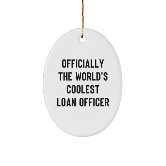 Funny Loan Officer Gifts from Men for Christmas Unique Gifts Oval Ornament - 'Officially The World's Coolest Loan Officer' - Image 1