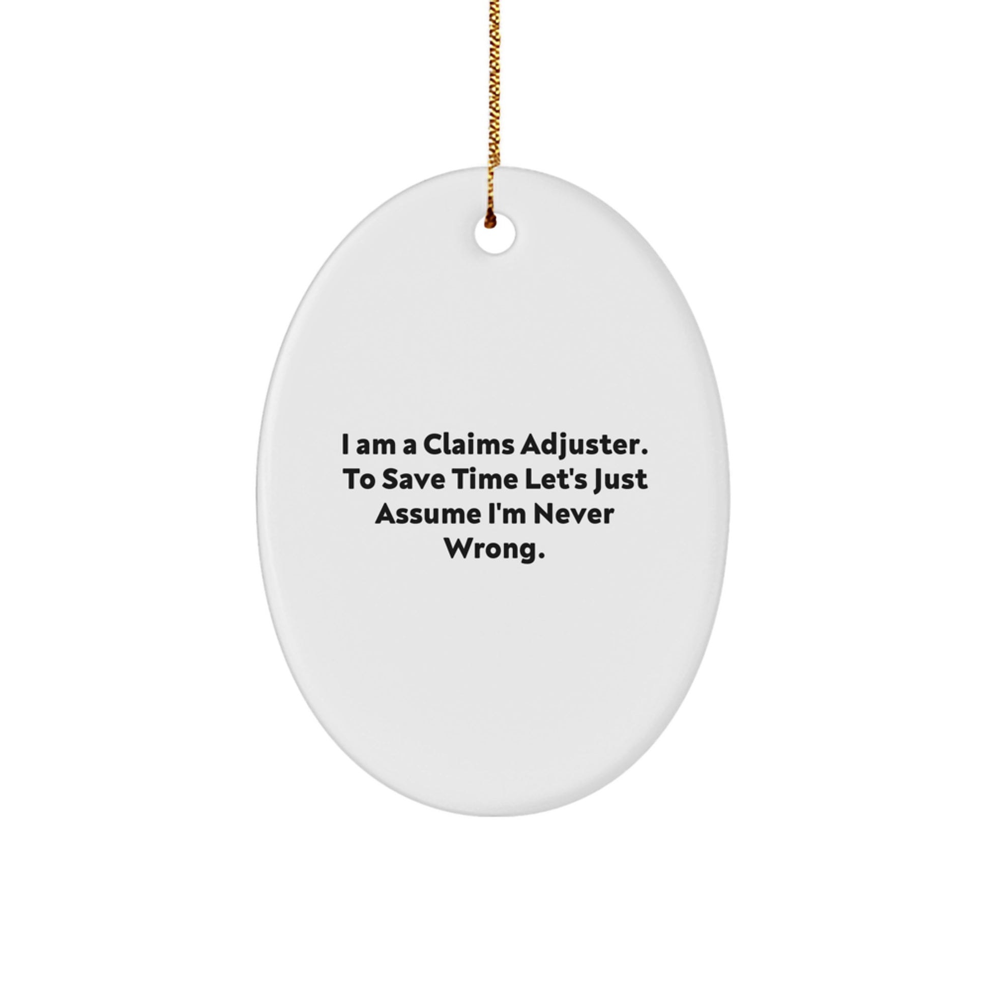 Claims Adjuster Oval Ornament, Funny Quote, Gifts from Men to Claims Adjuster, Christmas Unique Gifts - Image 1