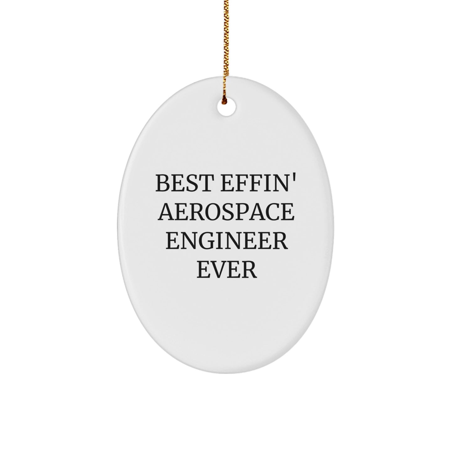 Funny Aerospace Engineer Gift - Best Effin' Oval Ornament for Christmas, Gifts from Friends, Gifts for Aerospace Engineer, White Oval Shaped, Durable MDF - Image 1