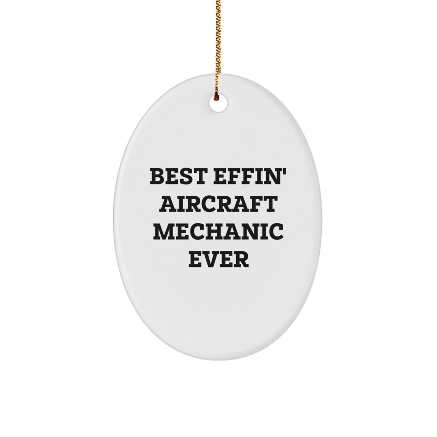Funny Aircraft Mechanic Gifts for Men - 'Best Effin' Gift Idea for Christmas - Oval Ornament from Friends - Image 1