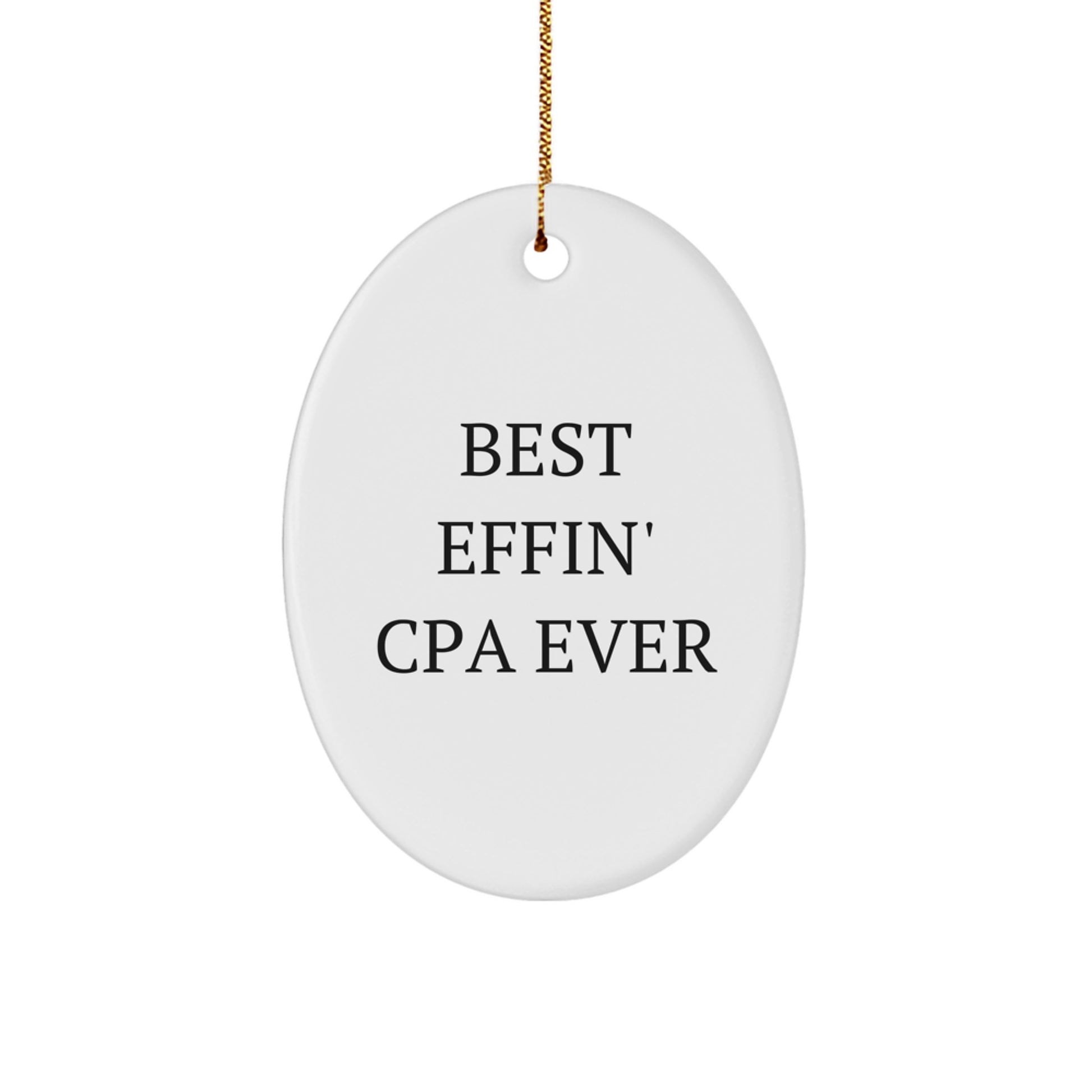 CPA Gifts from Friends, Funny Oval Ornament, Best Effin' Ever, Christmas Unique Gifts for Men, Women, Coworkers - Image 1