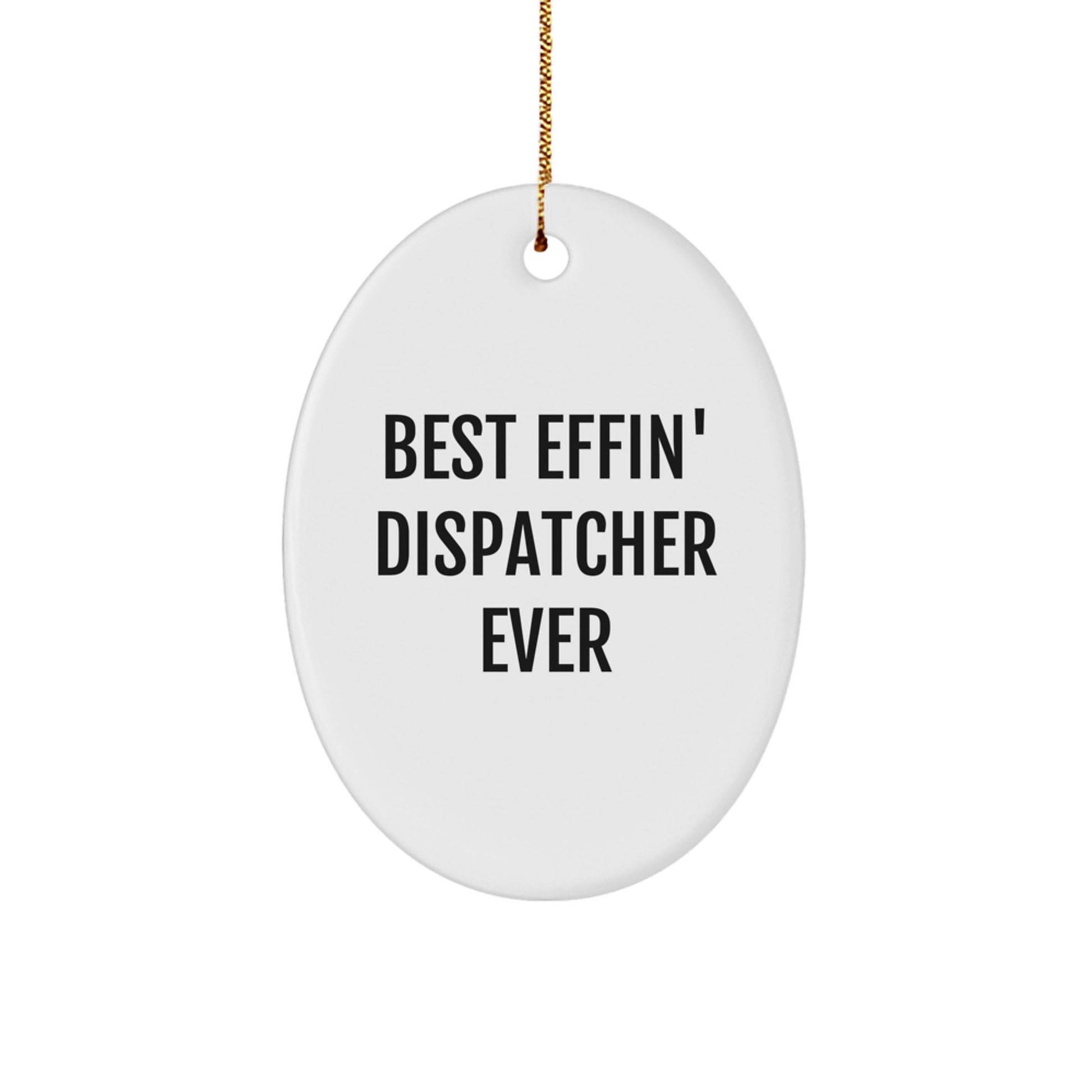 Funny Dispatcher Gifts for Christmas - Best Effin' Dispatcher Ever Oval Ornament for Men, Women, Coworkers, and Family - Image 1