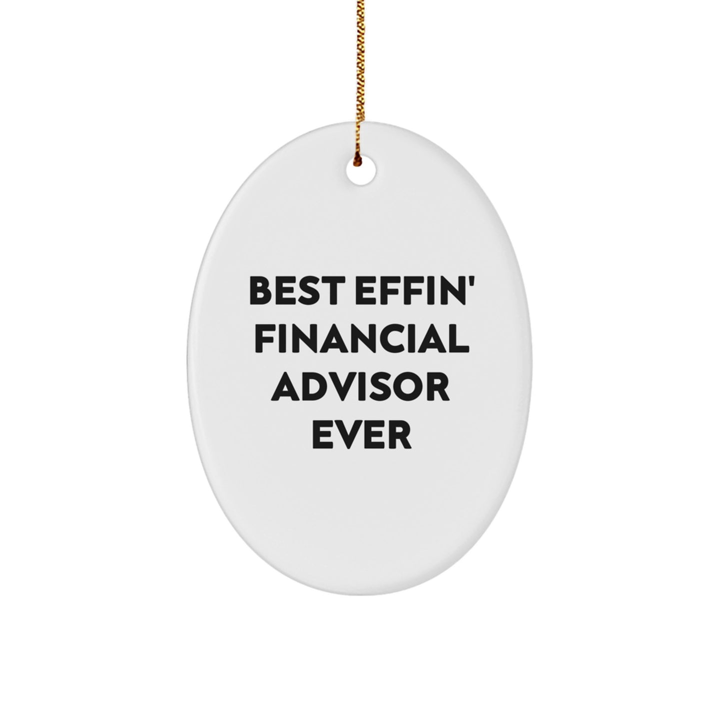 Funny 'Best Effin' Financial Advisor Ever' Oval Ornament Gifts for Financial Advisors from Friends, Coworkers, or Family - Image 1