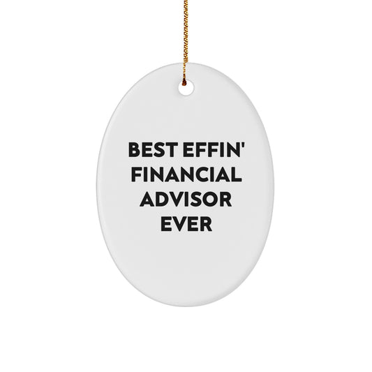 Funny 'Best Effin' Financial Advisor Ever' Oval Ornament Gifts for Financial Advisors from Friends, Coworkers, or Family - Image 1