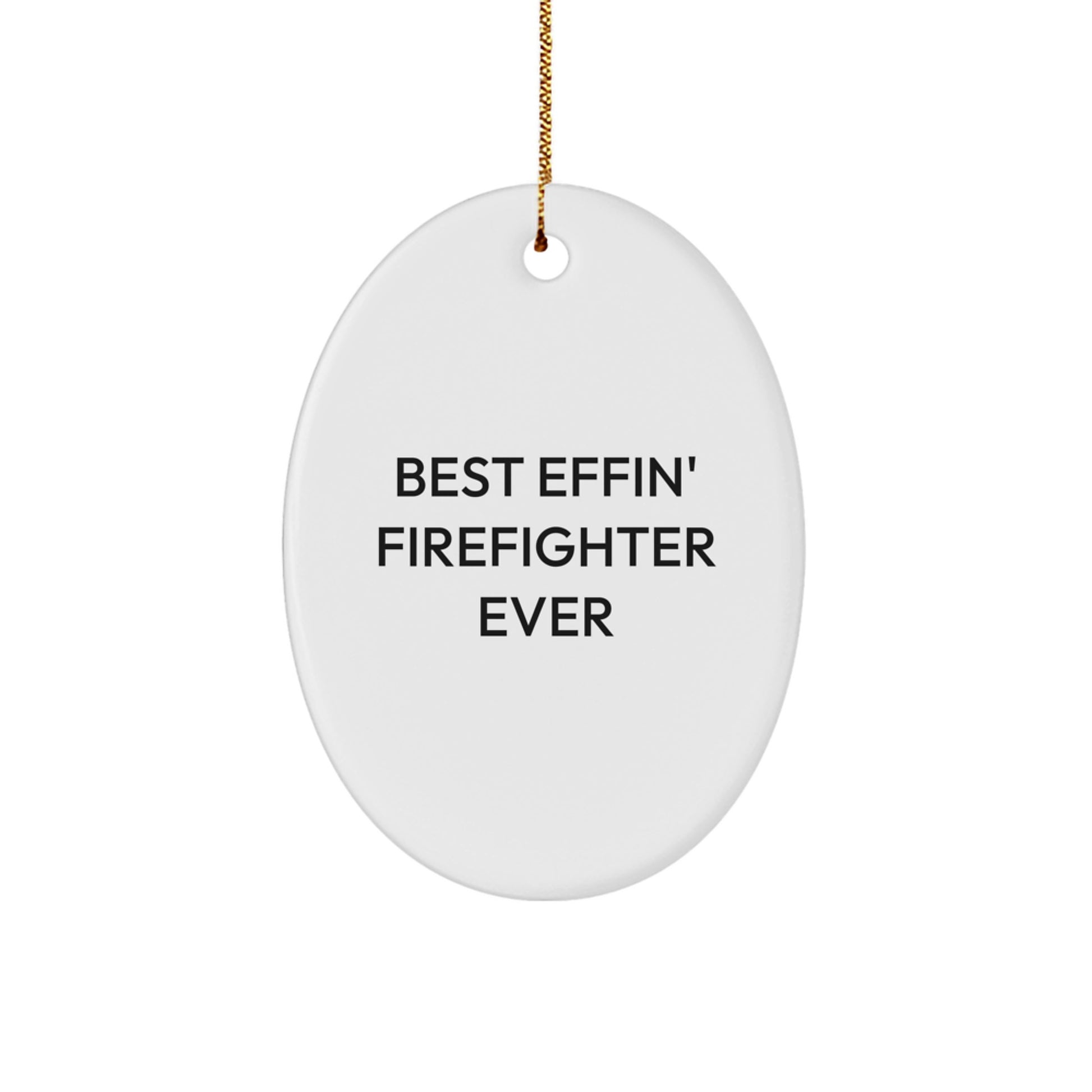 Funny Firefighter Gifts from Men to Best Effin' Firefighter Ever Oval Ornament for Christmas - Image 1