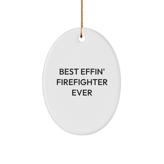 Funny Firefighter Gifts from Men to Best Effin' Firefighter Ever Oval Ornament for Christmas - Image 1