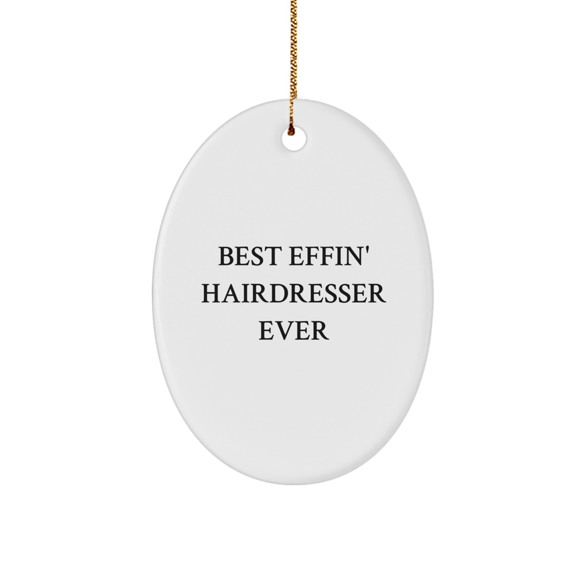 Funny Hairdresser Gifts from Friends, Women, or Family - Best Effin' Hairdresser Ever Oval Ornament for Christmas - Image 1