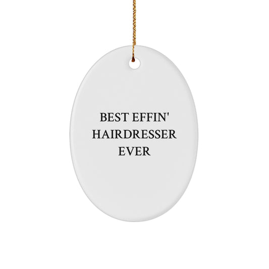 Funny Hairdresser Gifts from Friends, Women, or Family - Best Effin' Hairdresser Ever Oval Ornament for Christmas - Image 1