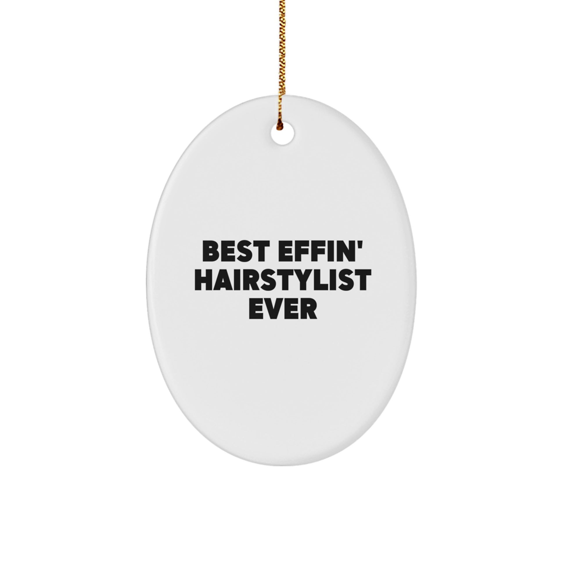 Funny Hairstylist Oval Ornament Gifts from Friends, Christmas Unique Ornaments for Hairstylist, Best Effin' Hairstylist Ever Quote - Image 1