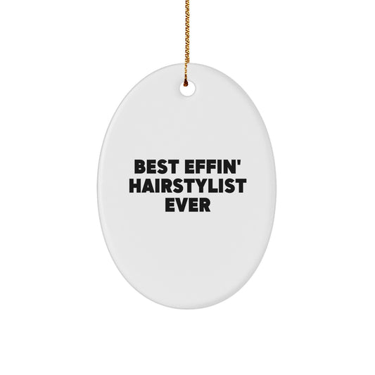 Funny Hairstylist Oval Ornament Gifts from Friends, Christmas Unique Ornaments for Hairstylist, Best Effin' Hairstylist Ever Quote - Image 1