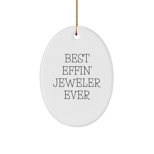 Funny Jeweler Gifts from Men for Christmas Unique Oval Ornament, Best Effin' Jeweler Ever Quote, Gifts for Jeweler, Great Presents for Men - Image 1