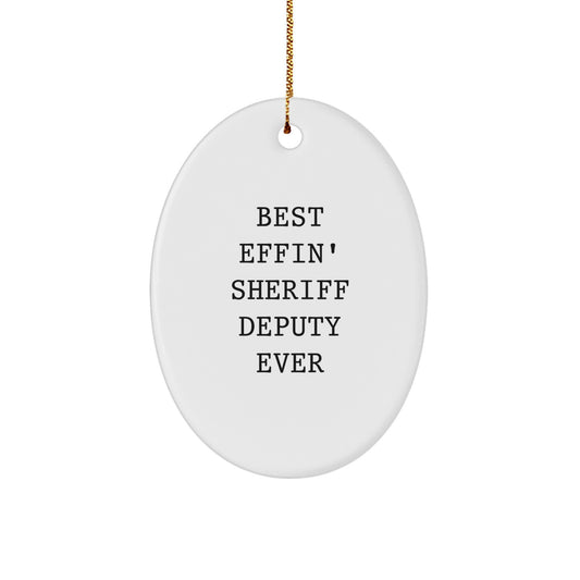 Funny Sheriff Deputy Gifts, Best Effin' Sheriff Deputy Ever Oval Ornament, Sheriff Deputy Christmas Unique Gifts from Friends to Family - Image 1