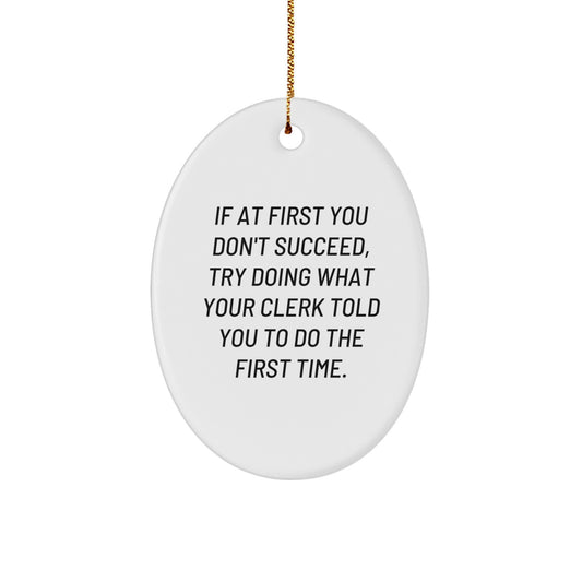 Funny Clerk Quote Oval Ornament Gifts from Men to Friends, Coworkers, and Family for Christmas - Image 1