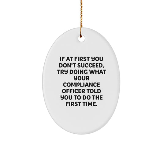 Funny Compliance Officer Gifts, Oval Ornament with Christmas Quote, 'If At First You Don't Succeed...', Gifts from Friends for Compliance Officer, Unique Christmas Unique Gifts - Image 1