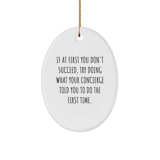 Concierge Christmas Unique Gifts from Friends, Family, or Coworkers - Oval Ornament with Funny Quote - Image 1