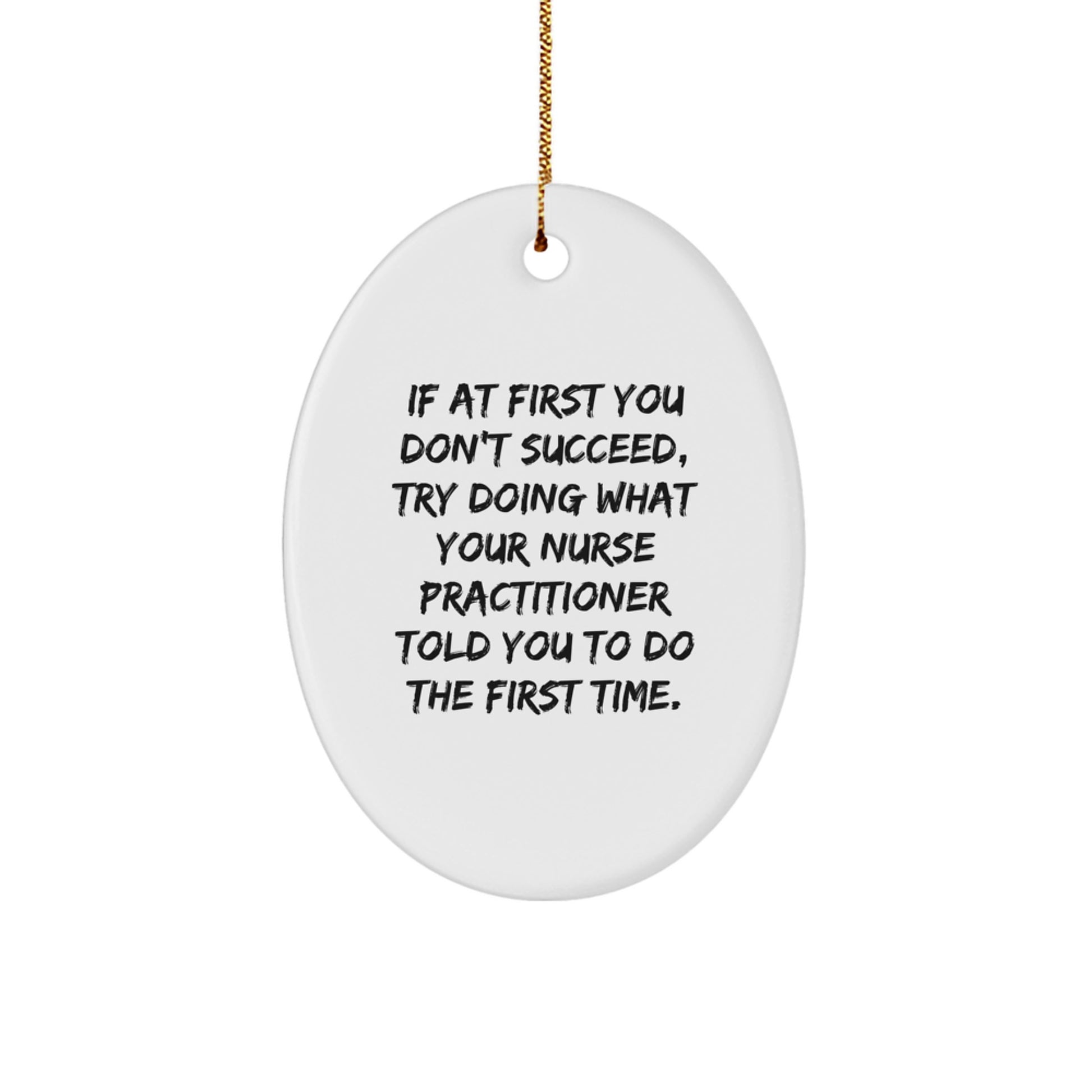 Funny Nurse Practitioner Gifts for Nurse Practitioner, Oval Ornament with Inspirational Quote, Gifts from Friends, Christmas Unique Gifts - Image 1